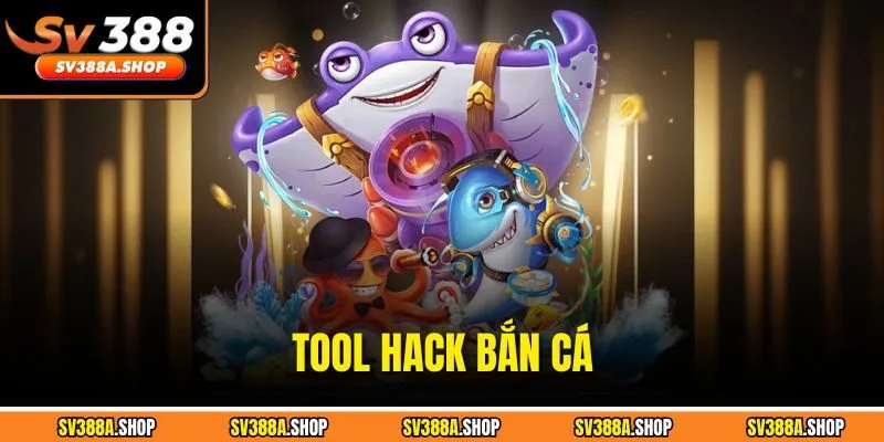 Tool Hack Bắn Cá - Cách Sử Dụng Và Những Lưu Ý Cần Biết